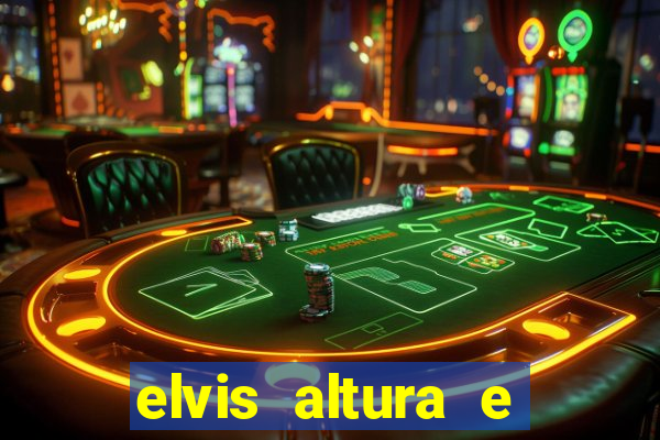 elvis altura e peso elvis presley altura